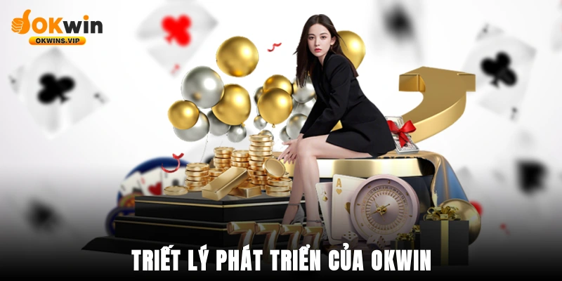 Triết lý phát triển của Okwin